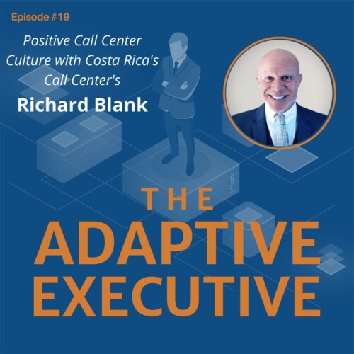 THE-ADAPTIVE-EXECUTIVE-PODCAST-GUEST-RICHARD-BLANK-COSTA-RICAS-CALL-CENTER2d25f9bfbd2f0f59.jpg