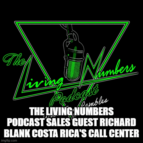 THE-LIVING-NUMBERS-PODCAST-SALES-GUEST-RICHARD-BLANK-COSTA-RICAS-CALL-CENTER20db01527a958712.gif